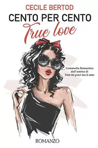 Cento per cento True Love di Cecile Bertod