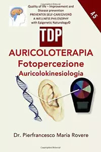 AURICOLOTERAPIA FOTOPERCEZIONE AURICOLOKINESIOLOGIA di Dr. Pierfrancesco Maria R