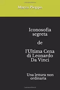 Iconosofia Segreta de l’Ultima Cena Di Leonardo Da Vinci Una Lettura Non Ordinar