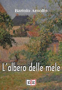 L’albero delle mele di Arnolfo Bartolo, 2019, Eee - Edizioni Tripla E