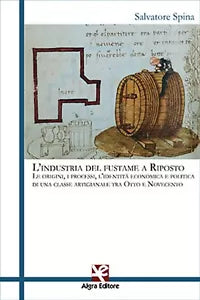 L’industria del fustame a Riposto di Salvatore Spina, Algra Editore