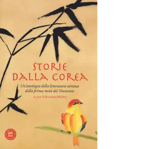 Storie dalla Corea Un antologia della letteratura coreana della prima met del