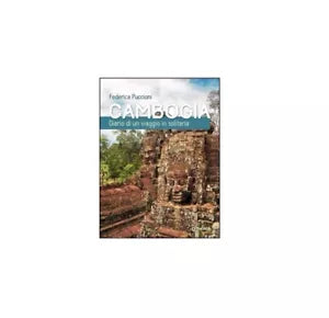 Cambogia. Diario di un viaggio in solitaria - Federica Puccioni, 2016, Goware
