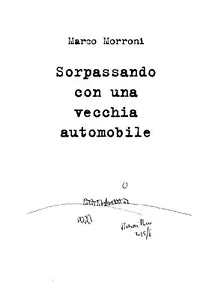 Sorpassando con una vecchia automobile di Marco Morroni, 2019, Youcanprint