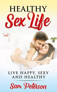Healthy sex life Live Happy, Sexy and Healthy di Sam Peterson, 2021, Youcanpri
