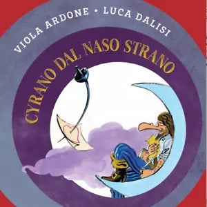 Cyrano dal naso strano di Viola Ardone E Luca Dalisi, Albe Edizioni