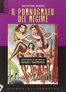 Il pornografo del regime Erotismo e satira di Mameli Barbara Ediz illustrata