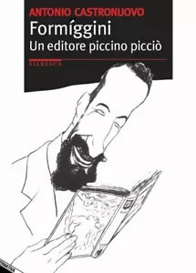 Formiggini Un editore piccino picci di Antonio Castronuovo