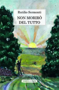 Non moriro del tutto di Rutilio Sermonti, 2015, Tabula Fati