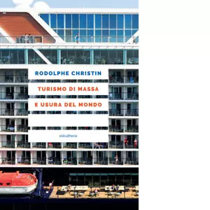 Turismo di massa e usura del mondo di Rodolphe Christin