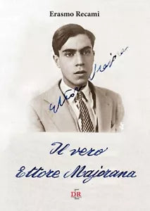 Il vero Ettore Majorana di Erasmo Recami