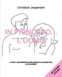 In principio...l’uomo. I miti sull’origine dell’uomo raccontati ai bambini di C