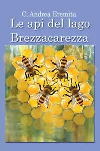 Le api del lago Brezzacarezza di Carlo Andrea Eremita