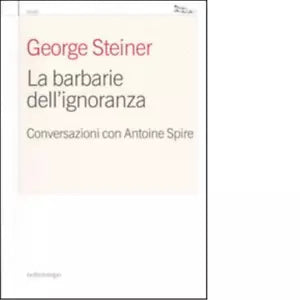 La barbarie dell ignoranza di Antoine Spire