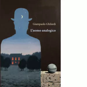 L uomo analogico di Giampaolo Ghilardi