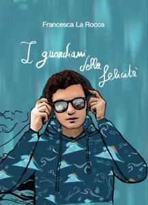 I guardiani della felicit di Francesca La Rocca