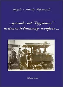 Quando ad Oggionno arrivava il tramway a vapore..., Alberto e Angelo Ripamonti