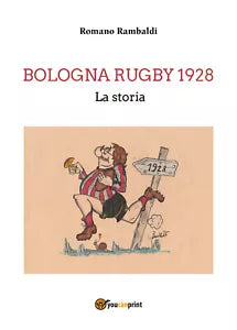 Bologna Rugby 1928. La storia di Romano Rambaldi, 2021, Youcanprint