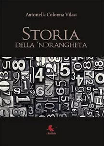 Storia della N’drangheta, Antonella Colonna Vilasi, 2015, Libellula Edizioni