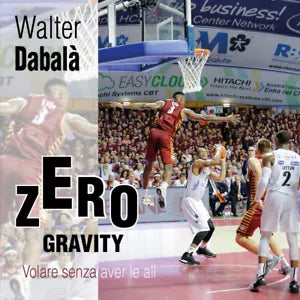 Zero Gravity Volare senza aver le ali - Walter Dabala, 2017, Youcanprint