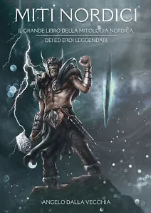 Miti nordici. Il grande libro della mitologia nordica. Dei ed eroi leggendari di