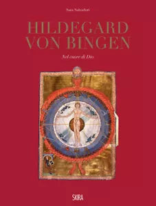 Hildegard Von Bingen Nel cuore di Dio Ediz illustrata