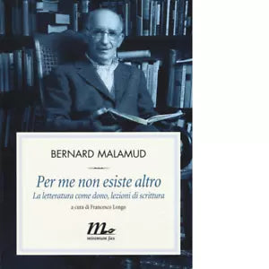 Per me non esiste altro di Bernard Malamud