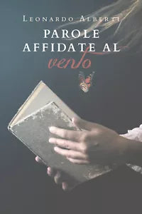 Parole affidate al vento di Leonardo Alberti, 2019, Youcanprint