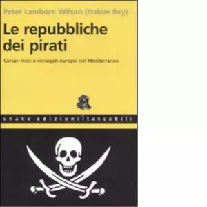 Le repubbliche dei pirati di Hakim Bey