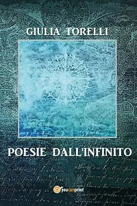 Poesie dall’infinito di Giulia Torelli, 2017, Youcanprint
