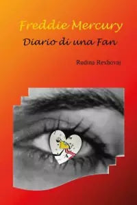 Freddie Mercury Diario di una fan di Rudina Rexhovaj