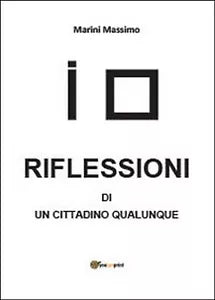 Riflessioni di un cittadino qualunque di Massimo Marini, 2014, Youcanprint