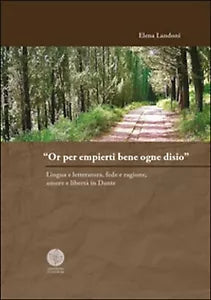 «Or per empierti bene ogne desio». Lingua e letteratura, fede e ragione, amore..