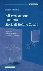 Mi cercarono l anima Storia di Stefano Cucchi di Duccio Facchini