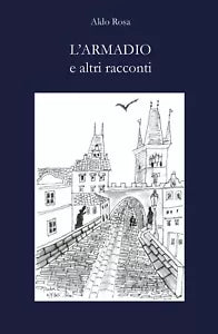 L’Armadio e altri racconti di Aldo Rosa, 2019, Youcanprint