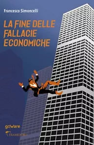 La fine delle fallacie economiche di Francesco Simoncelli, 2020, Goware