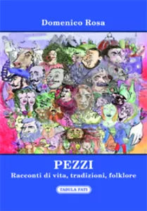 Pezzi. Racconti di vita, tradizioni, folklore di Domenico Rosa, 2016, Tabula F