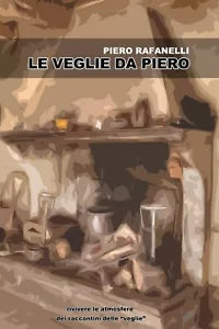 Le veglie da Piero di Piero Rafanelli, 2018, Youcanprint