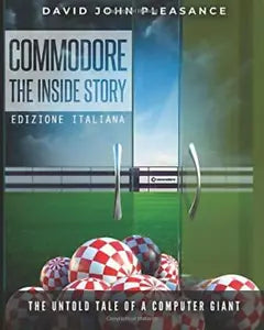 Commodore - The inside story: edizione italiana di David John Pleasance, 2019,