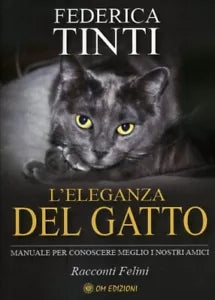 L Eleganza del Gatto Manuale per conoscere meglio i nostri amici Racconti Feli