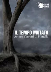 Il tempo mutato di Arturo Verrotti Di Pianella, 2015, Lettere Animate Editore