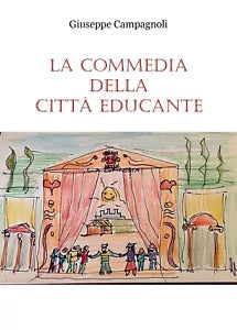 La Commedia della citta educante. Un canovaccio per una messa in scena dell’educ