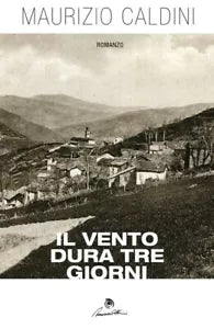 Il vento dura tre giorni di Maurizio Caldini, 2018, Youcanprint