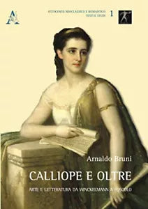 Calliope e oltre Arte e letteratura da Winckelmann a Foscolo