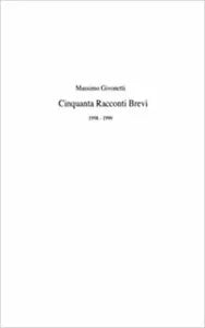 Cinquanta Racconti Brevi di Massimo Givonetti, 2021, Indipendently Published