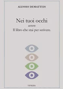 Nei tuoi occhi di Alessio Dematteis, 2017, Youcanprint