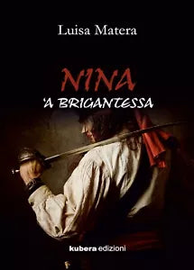 Nina ’a brigantessa di Luisa Matera, 2019, Kubera Edizioni
