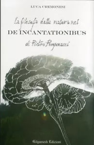 La filosofia della natura nel De incantationibus di Pietro Pomponazzi Cremonesi