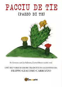 Pacciu de tie pazzo di te . I piu bei versi d’amore tradotti in salentino di Fi