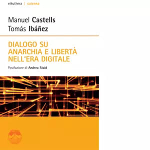 Dialogo su anarchia e libert nell era digitale di Manuel Castells